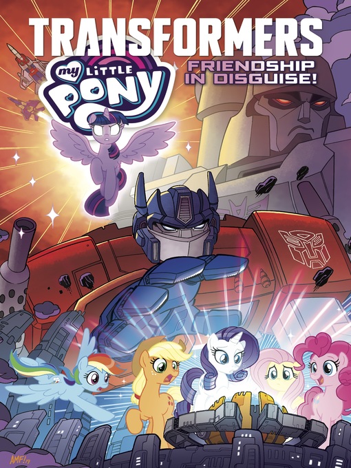 Title details for My Little Pony/Transformers: Friendship in Disguise by Ian Flynn - Available